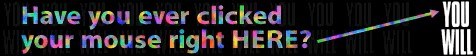 Colourful animated text asking if you have ever clicked your mouse right here