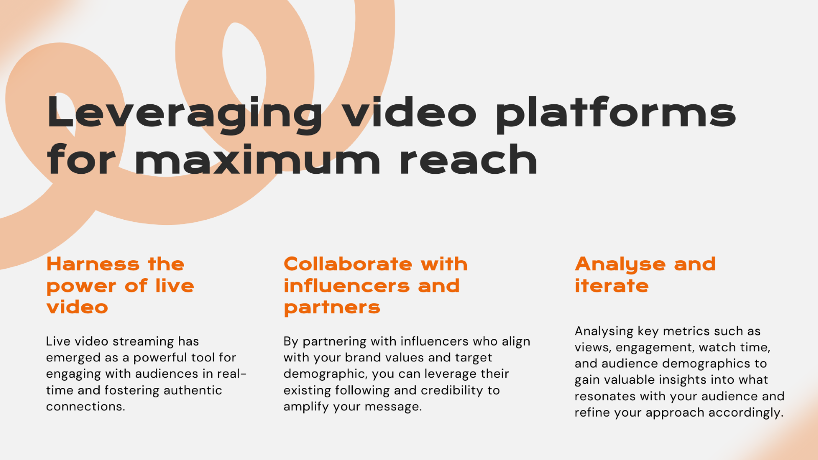 Text slide highlighting three key strategies for leveraging video platforms: harnessing live video, collaborating with influencers and partners, and analysing key metrics to refine approach